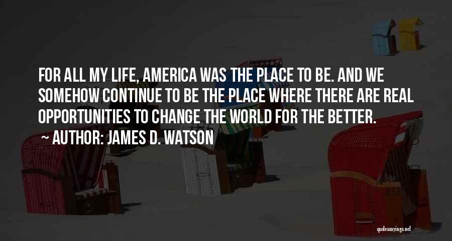 America 4th Of July Quotes By James D. Watson
