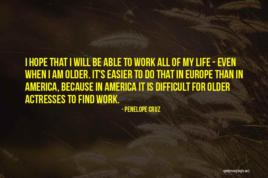 America All My Life Quotes By Penelope Cruz America All My Life Quotes By Penelope Cruz