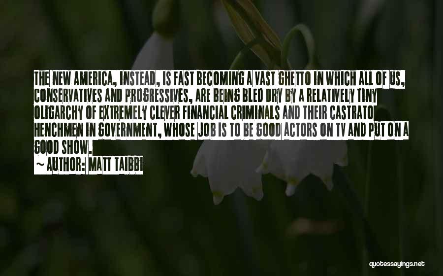 America Being Good Quotes By Matt Taibbi