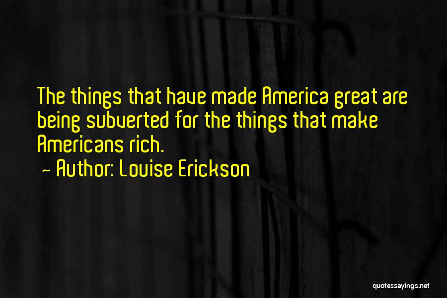 America Being Great Quotes By Louise Erickson