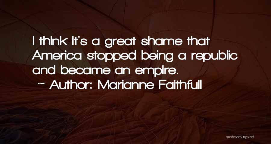 America Being Great Quotes By Marianne Faithfull