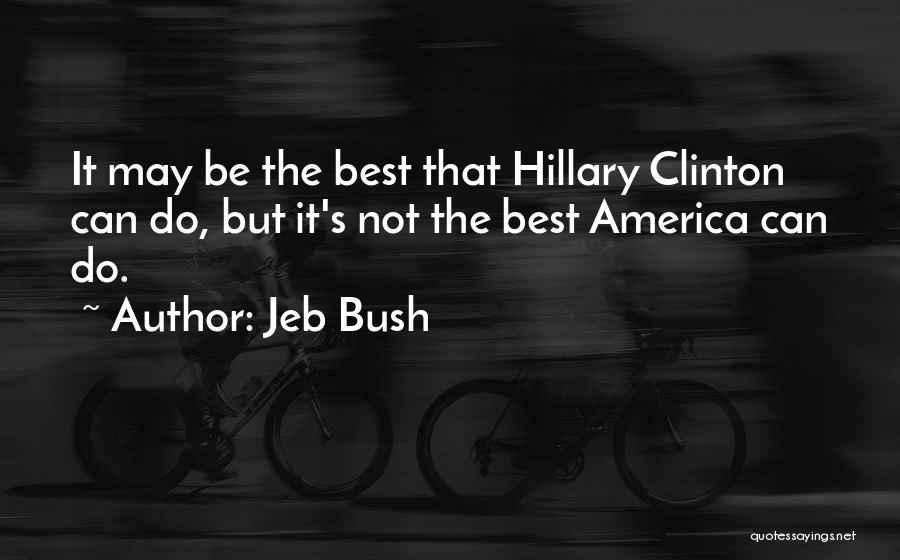 America Being The Best Quotes By Jeb Bush