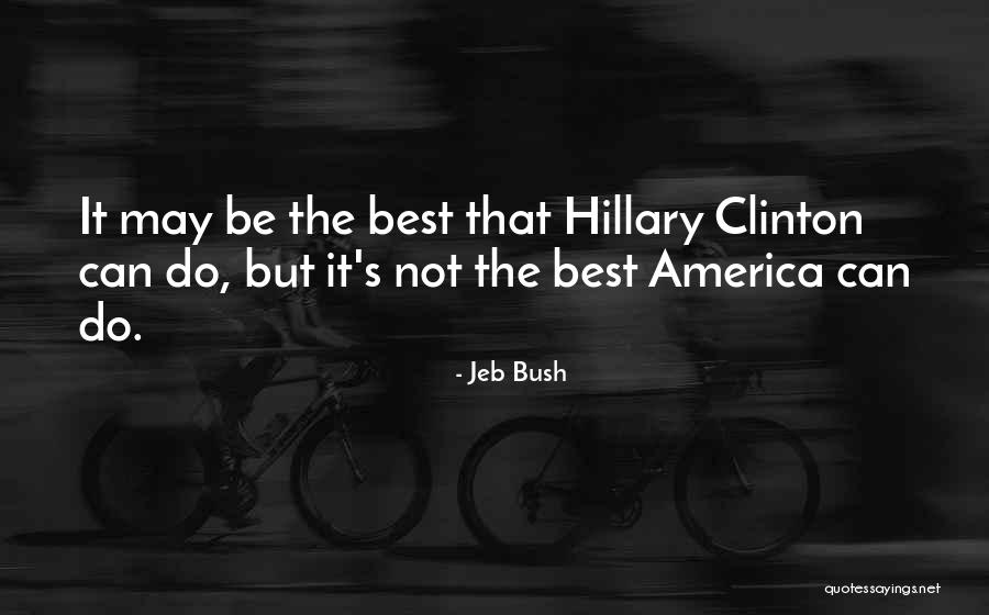 America Being The Best Quotes By Jeb Bush