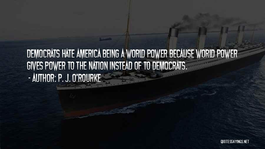America Being The Best Quotes By P. J. O'Rourke
