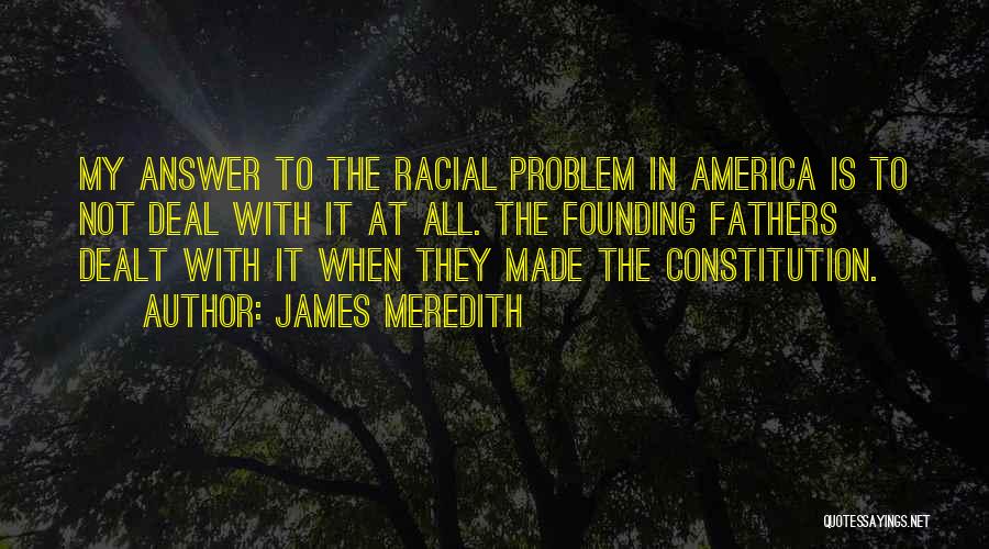 America By Our Founding Fathers Quotes By James Meredith