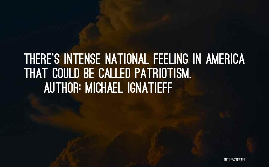 America Day Quotes By Michael Ignatieff