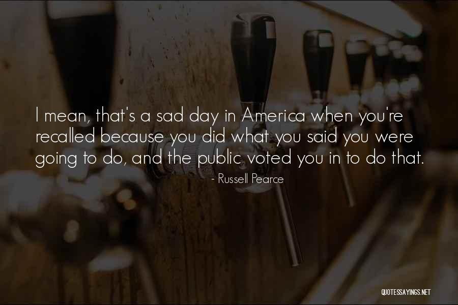 America Day Quotes By Russell Pearce