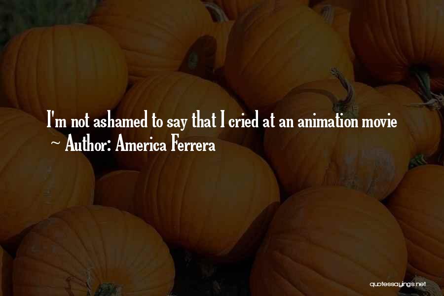 America Ferrera Quotes 1082991