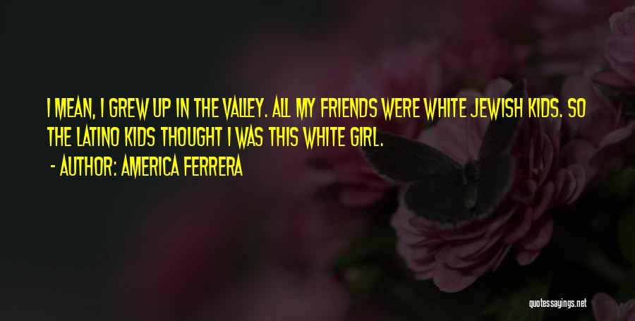 America Ferrera Quotes 1992182