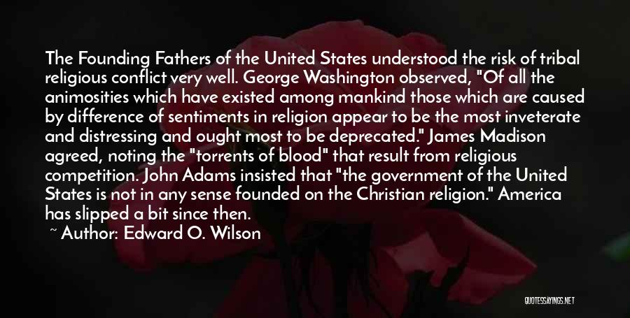 America Founding Fathers Quotes By Edward O. Wilson