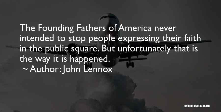 America Founding Fathers Quotes By John Lennox