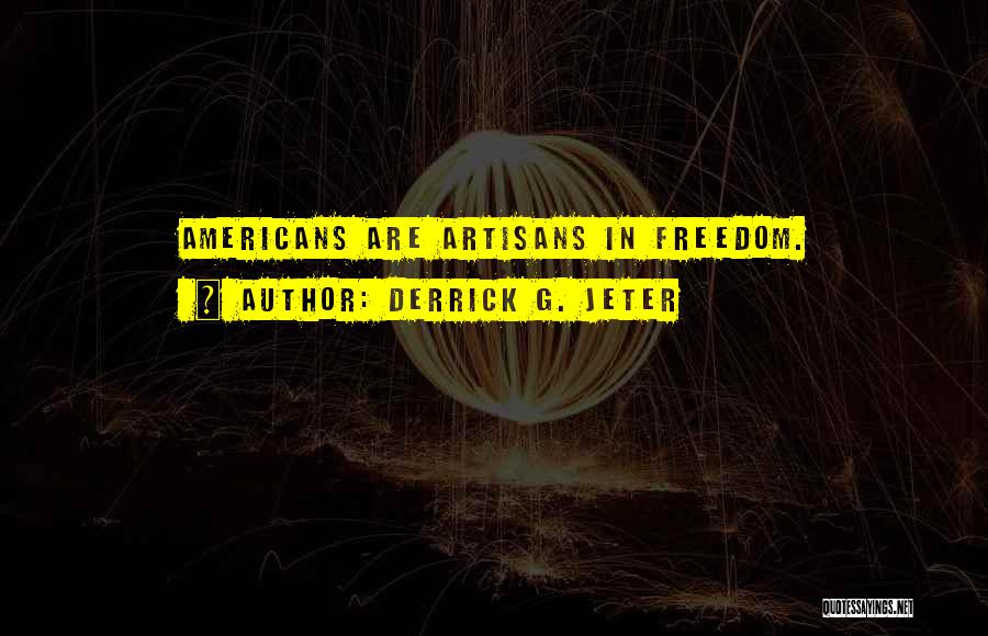 America Freedom Quotes By Derrick G. Jeter