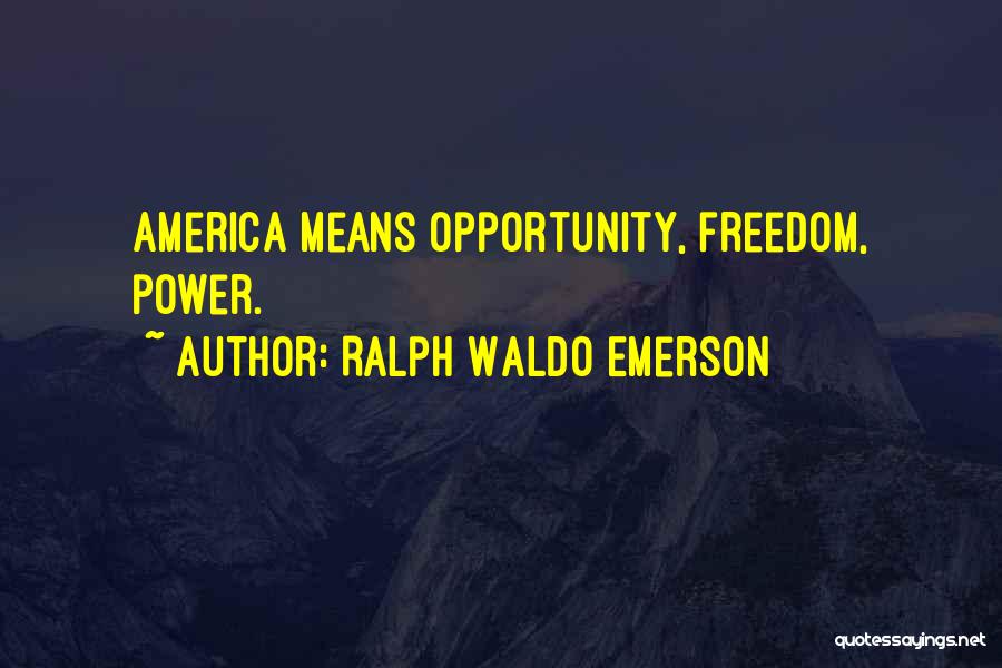 America Freedom Quotes By Ralph Waldo Emerson