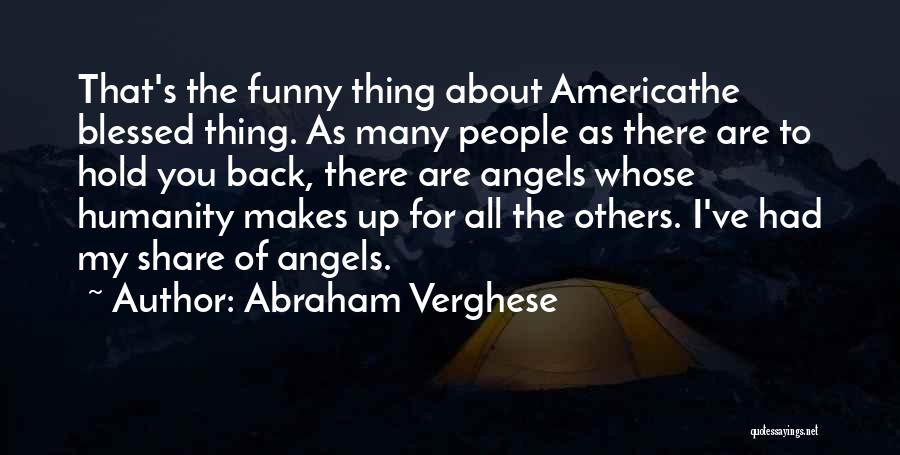 America Funny Quotes By Abraham Verghese