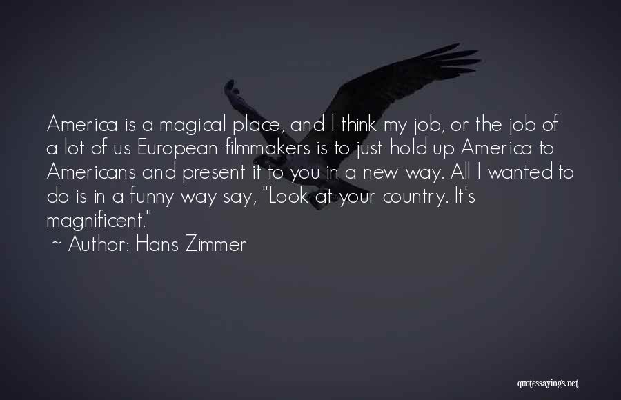 America Funny Quotes By Hans Zimmer