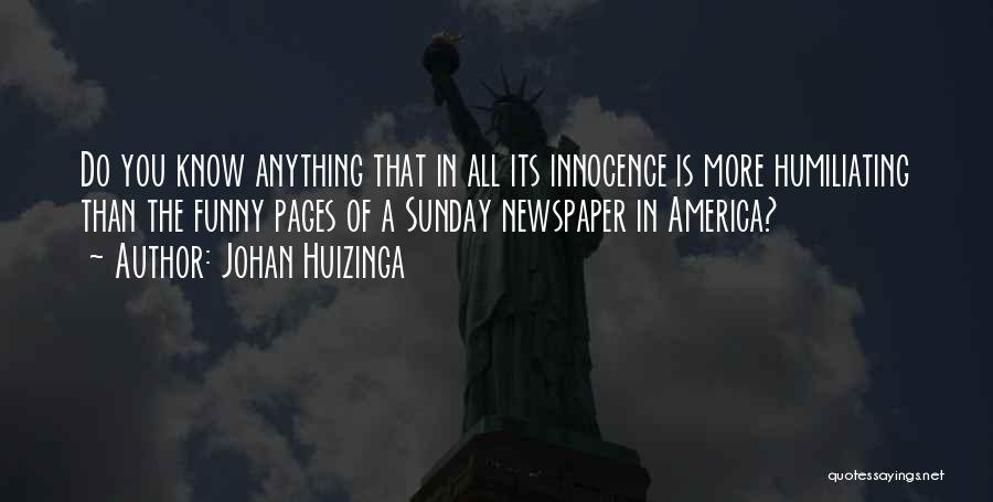 America Funny Quotes By Johan Huizinga