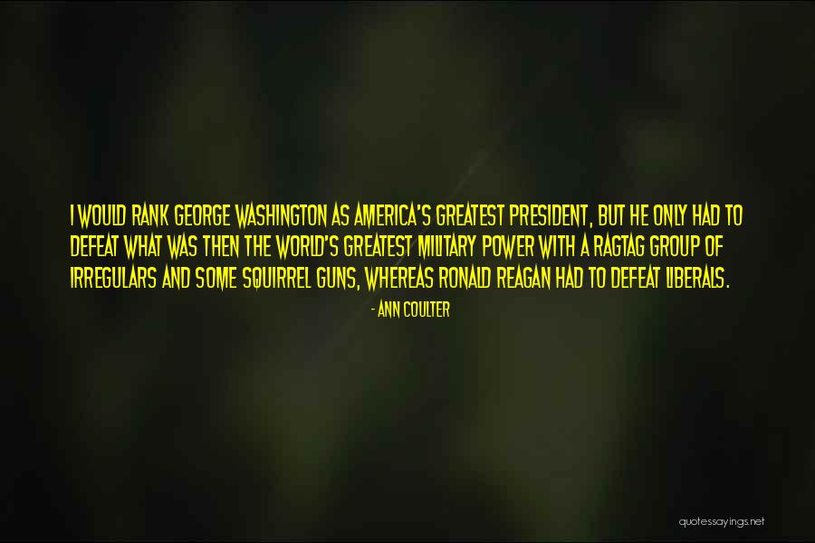 America George Washington Quotes By Ann Coulter