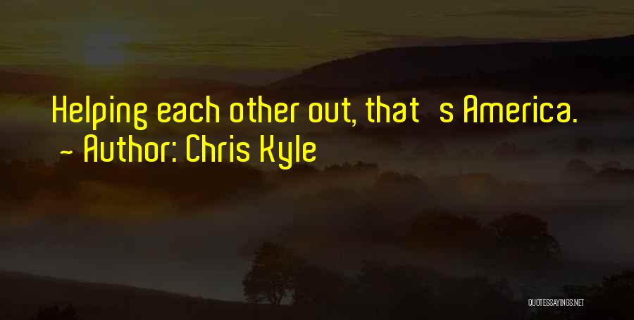 America Helping Others Quotes By Chris Kyle