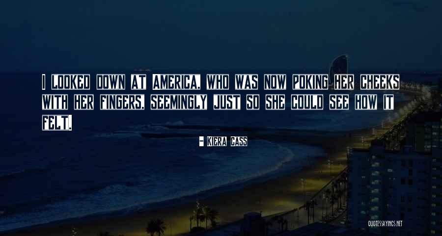America How It Looked Quotes By Kiera Cass America How It Looked Quotes By Kiera Cass