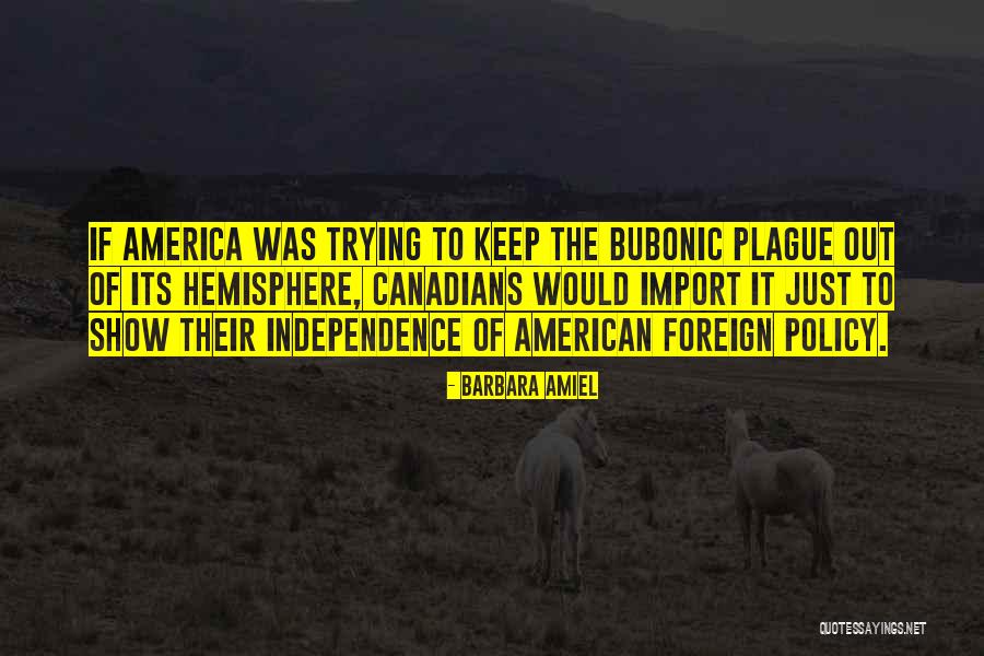 America Independence Quotes By Barbara Amiel