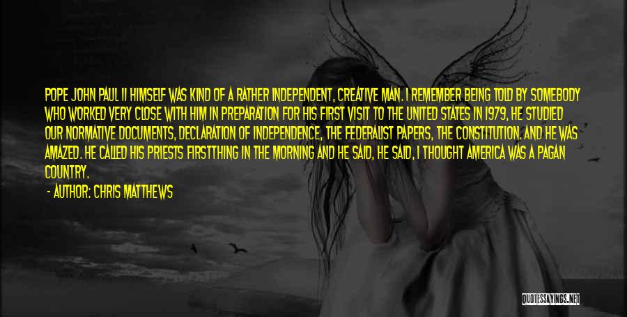 America Independence Quotes By Chris Matthews America Independence Quotes By Chris Matthews