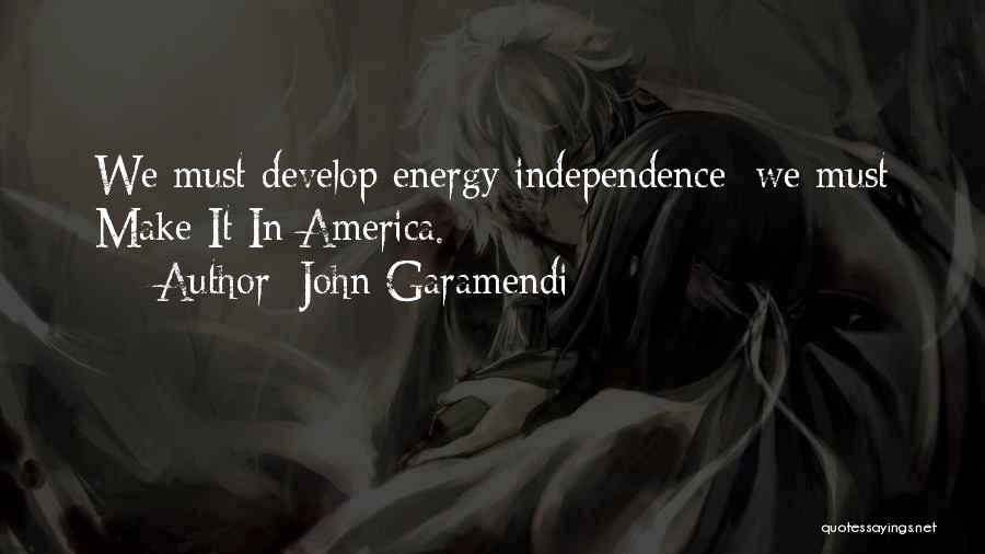 America Independence Quotes By John Garamendi