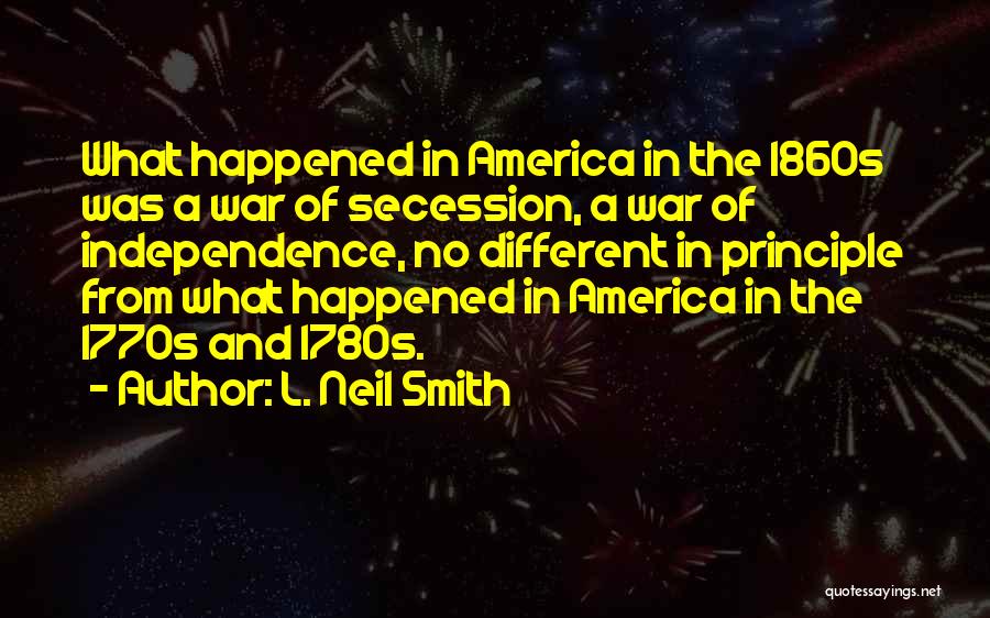 America Independence Quotes By L. Neil Smith
