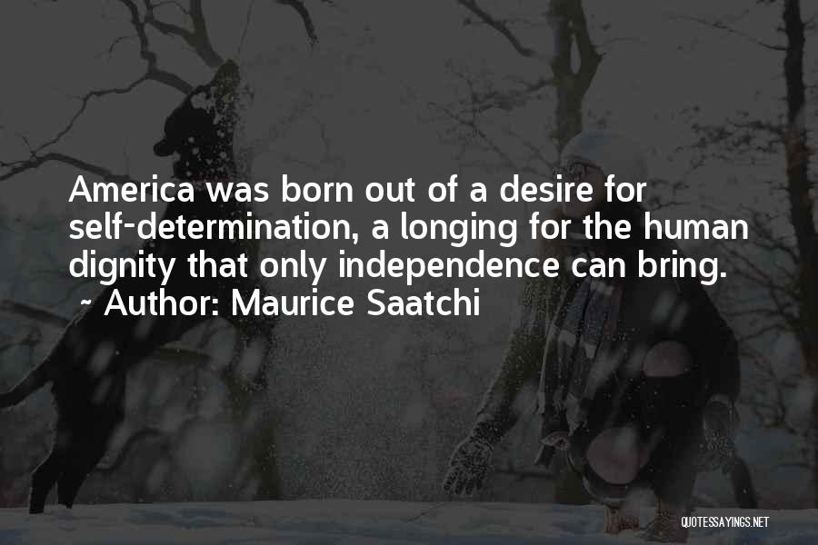 America Independence Quotes By Maurice Saatchi