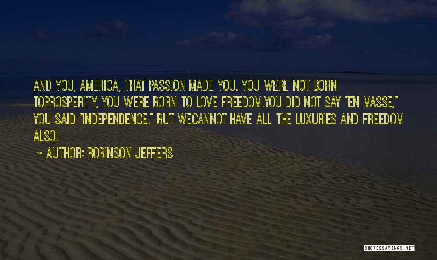America Independence Quotes By Robinson Jeffers