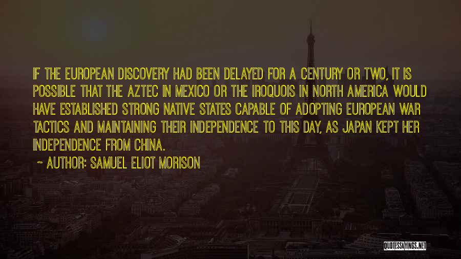 America Independence Quotes By Samuel Eliot Morison