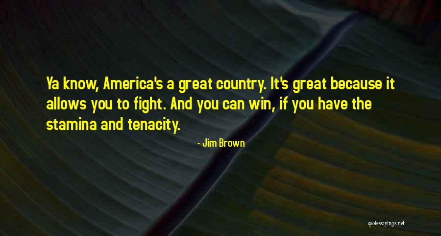 America Is Great Because Of What Quotes By Jim Brown America Is Great Because Of What Quotes By Jim Brown