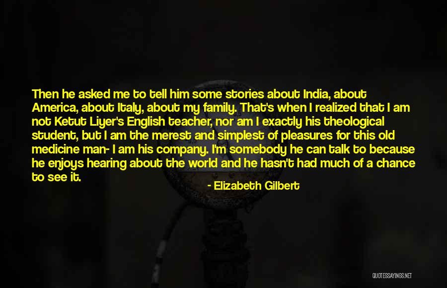 America It Company Quotes By Elizabeth Gilbert America It Company Quotes By Elizabeth Gilbert