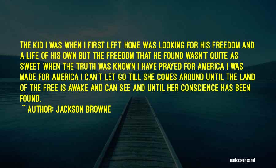 America Land Of Freedom Quotes By Jackson Browne