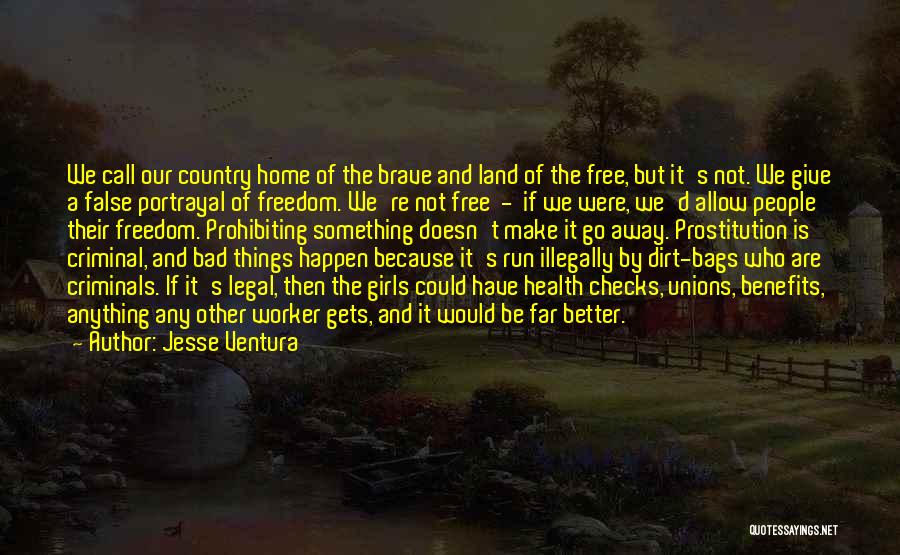 America Land Of Freedom Quotes By Jesse Ventura