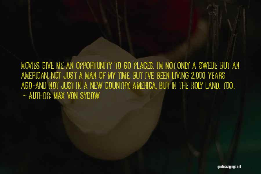 America Land Of Opportunity Quotes By Max Von Sydow