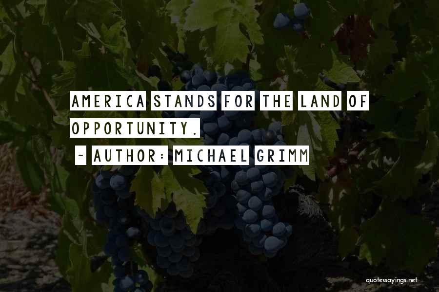 America Land Of Opportunity Quotes By Michael Grimm