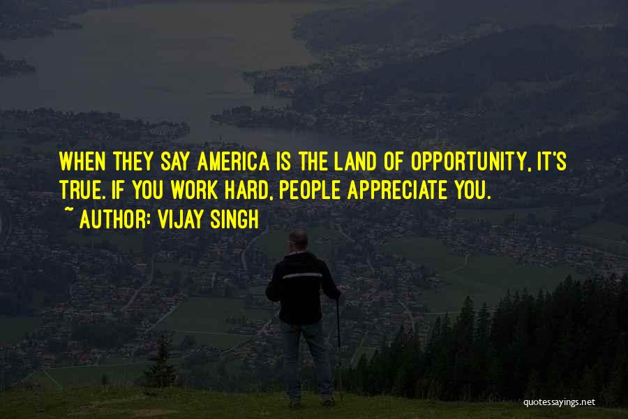 America Land Of Opportunity Quotes By Vijay Singh