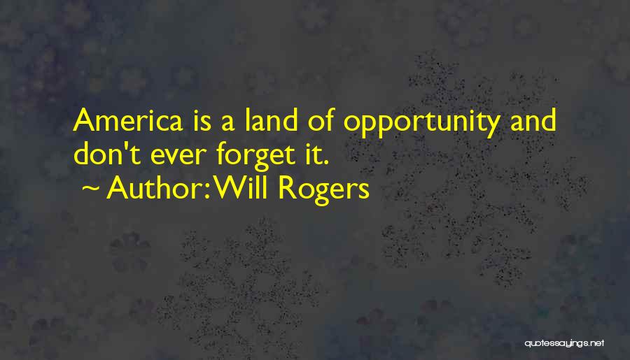 America Land Of Opportunity Quotes By Will Rogers