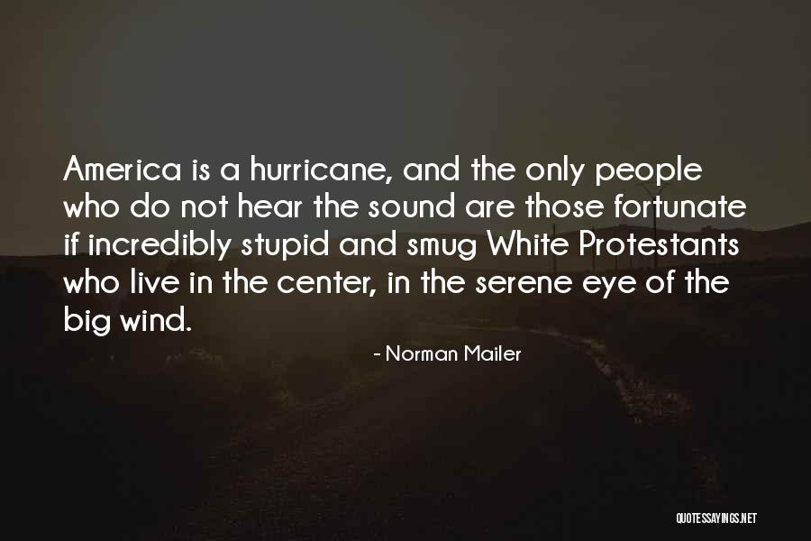 America Less Fortunate Quotes By Norman Mailer America Less Fortunate Quotes By Norman Mailer