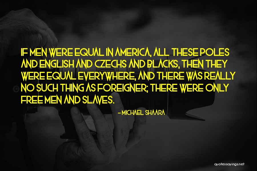 America Less Free Quotes By Michael Shaara America Less Free Quotes By Michael Shaara