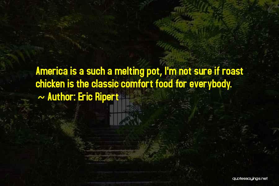 America Melting Pot Quotes By Eric Ripert