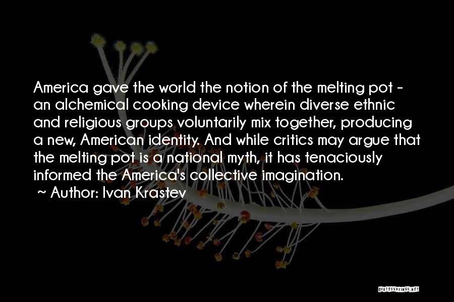 America Melting Pot Quotes By Ivan Krastev