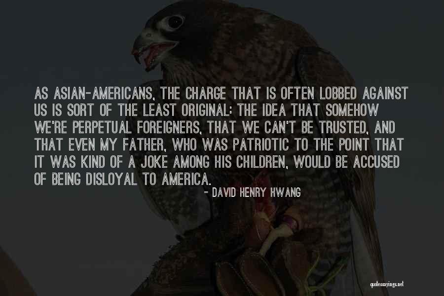 America Patriotic Quotes By David Henry Hwang