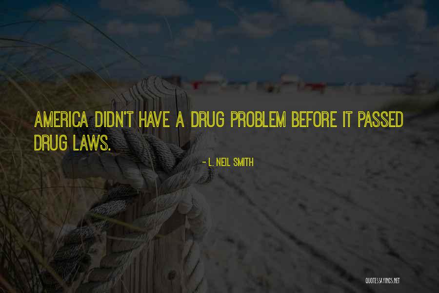 America Where Laws Quotes By L. Neil Smith America Where Laws Quotes By L. Neil Smith