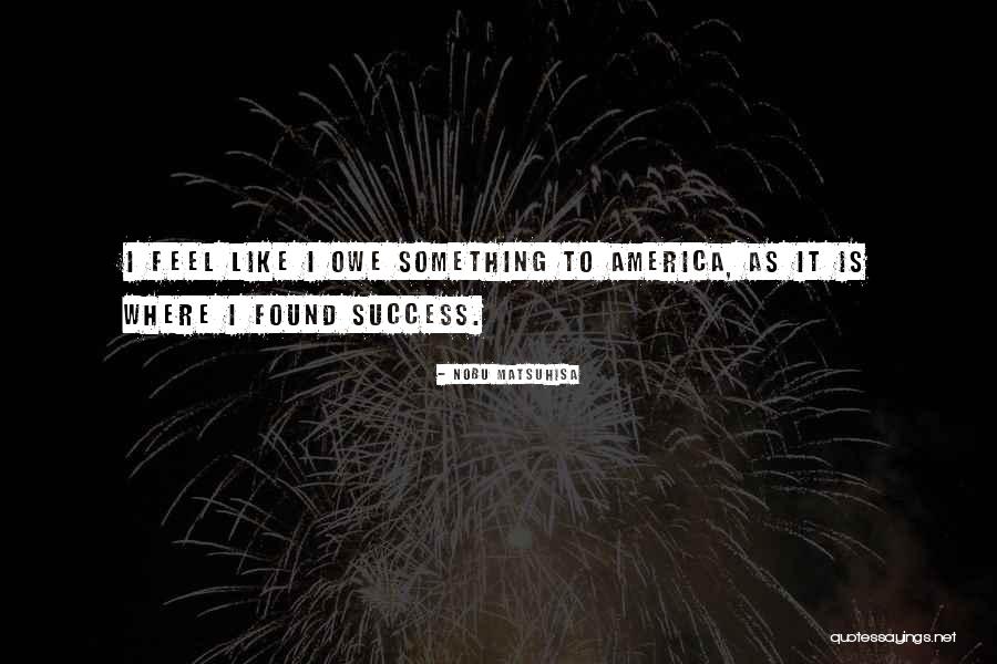 America Where Quotes By Nobu Matsuhisa America Where Quotes By Nobu Matsuhisa
