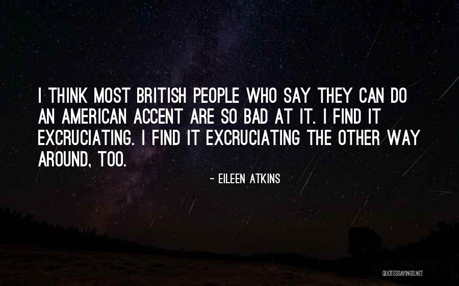 American Accent Quotes By Eileen Atkins