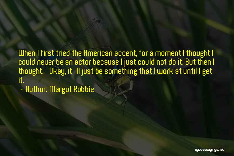 American Accent Quotes By Margot Robbie