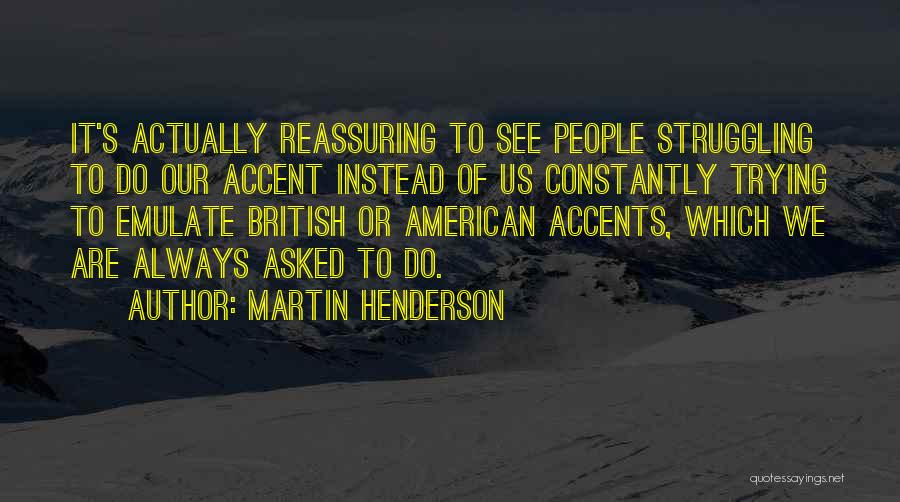 American Accent Quotes By Martin Henderson