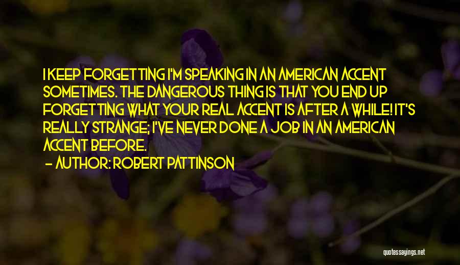 American Accent Quotes By Robert Pattinson