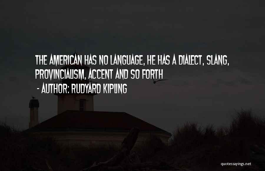 American Accent Quotes By Rudyard Kipling